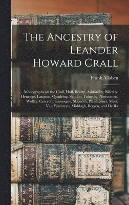 The Ancestry of Leander Howard Crall 1