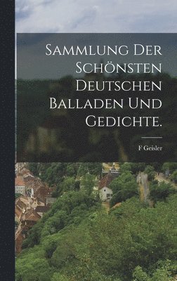 bokomslag Sammlung der schnsten deutschen Balladen und Gedichte.