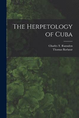 Thomas Barbour, Charles T Ramsden, Charles T. Ramsden - Herpetology of Cuba, Häftad