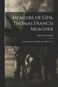 bokomslag Memoirs of Gen. Thomas Francis Meagher