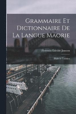 Grammaire Et Dictionnaire De La Langue Maorie