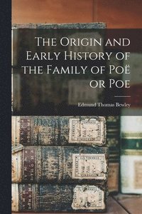 bokomslag Origin and Early History of the Family of Poë or Poe