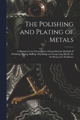 The Polishing and Plating of Metals 1