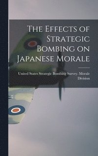 bokomslag Effects of Strategic Bombing on Japanese Morale