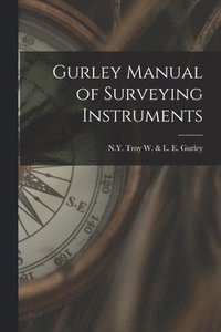bokomslag Gurley Manual of Surveying Instruments