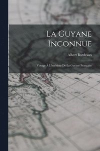 bokomslag La Guyane Inconnue
