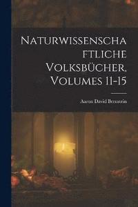 bokomslag Naturwissenschaftliche Volksbcher, Volumes 11-15