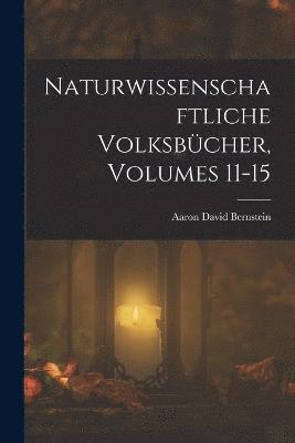 bokomslag Naturwissenschaftliche Volksbcher, Volumes 11-15