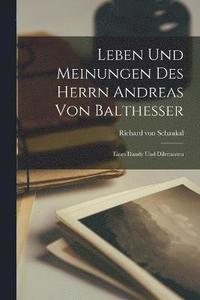 bokomslag Leben Und Meinungen Des Herrn Andreas Von Balthesser