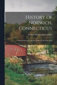 bokomslag History of Norwich, Connecticut