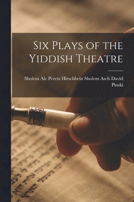 Six Plays of the Yiddish Theatre 1
