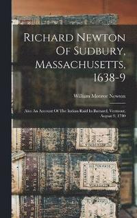 bokomslag Richard Newton Of Sudbury, Massachusetts, 1638-9