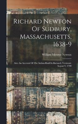 Richard Newton Of Sudbury, Massachusetts, 1638-9 1