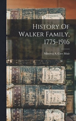 bokomslag History Of Walker Family, 1775-1916