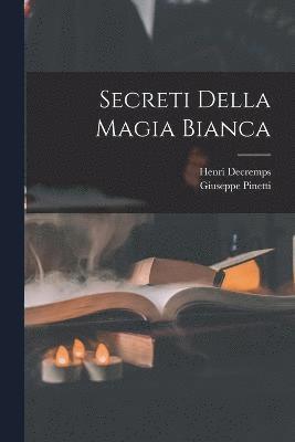 bokomslag Secreti Della Magia Bianca