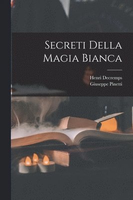 bokomslag Secreti Della Magia Bianca