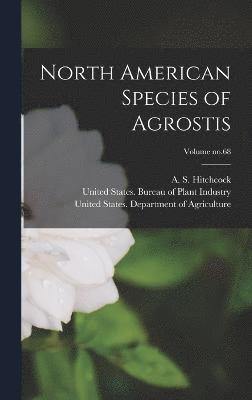 bokomslag North American Species of Agrostis; Volume no.68