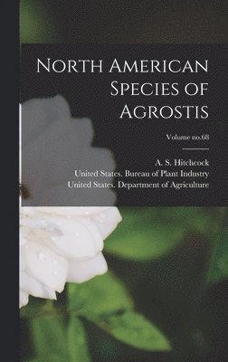 bokomslag North American Species of Agrostis; Volume no.68