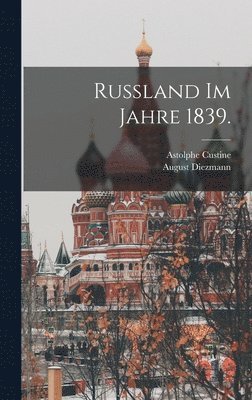 bokomslag Russland im Jahre 1839.