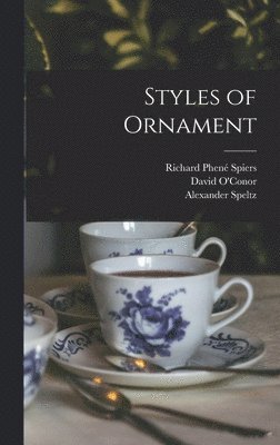 Richard Phené Spiers, Alexander Speltz, David O'Conor - Styles of Ornament, Inbunden