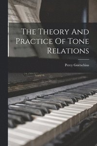 bokomslag The Theory And Practice Of Tone Relations