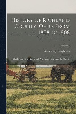 History of Richland County, Ohio, From 1808 to 1908 1