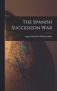 bokomslag The Spanish Succession War