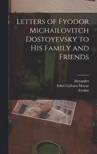 bokomslag Letters of Fyodor Michailovitch Dostoyevsky to His Family and Friends