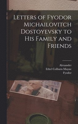 bokomslag Letters of Fyodor Michailovitch Dostoyevsky to His Family and Friends