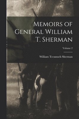 William Tecumseh Sherman - Memoirs of General William T. Sherman; Volume 2, Häftad