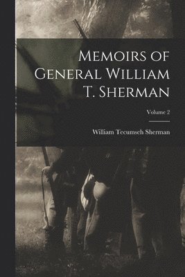 bokomslag Memoirs of General William T. Sherman; Volume 2