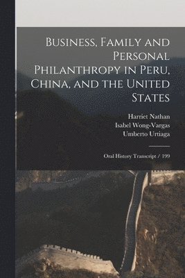 Business, Family and Personal Philanthropy in Peru, China, and the United States 1