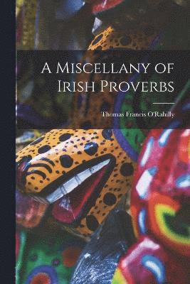 bokomslag A Miscellany of Irish Proverbs