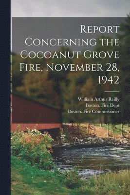 bokomslag Report Concerning the Cocoanut Grove Fire, November 28, 1942