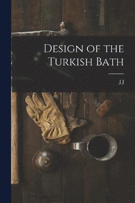 J J B 1869 Cosgrove, J. J. B. 1869 Cosgrove, J J. b. 1869 Cosgrove, J. J. B. Cosgrove - Design of the Turkish Bath, Häftad