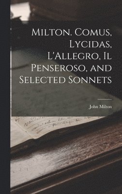 Milton. Comus, Lycidas, L'Allegro, Il Penseroso, and Selected Sonnets 1