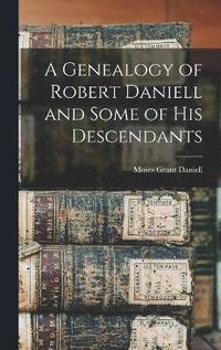 bokomslag A Genealogy of Robert Daniell and Some of his Descendants