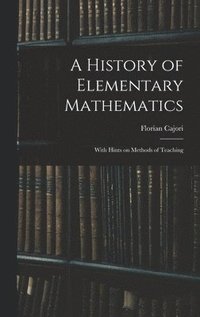 bokomslag A History of Elementary Mathematics