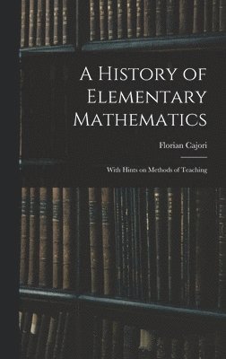 A History of Elementary Mathematics 1