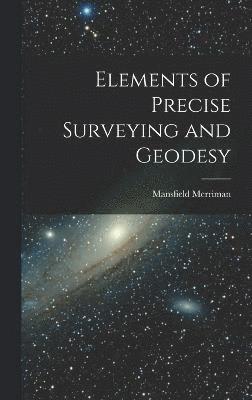 Elements of Precise Surveying and Geodesy 1