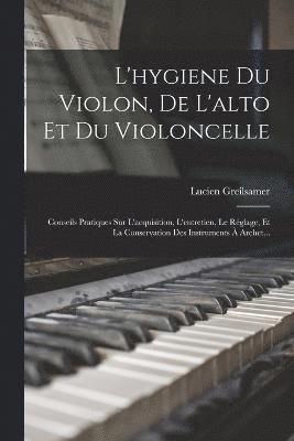 L'hygiene Du Violon, De L'alto Et Du Violoncelle 1