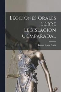 bokomslag Lecciones Orales Sobre Legislacion Comparada...