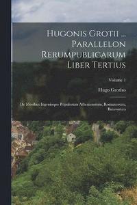 bokomslag Hugonis Grotii ... Parallelon Rerumpublicarum Liber Tertius
