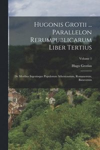 bokomslag Hugonis Grotii ... Parallelon Rerumpublicarum Liber Tertius