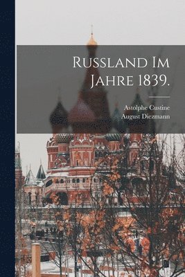 bokomslag Russland im Jahre 1839.