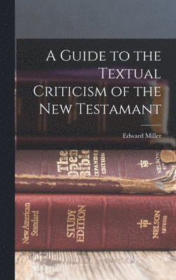 bokomslag A Guide to the Textual Criticism of the New Testamant