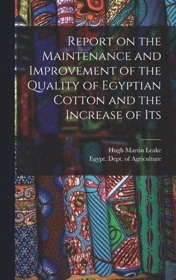 Report on the Maintenance and Improvement of the Quality of Egyptian Cotton and the Increase of Its 1