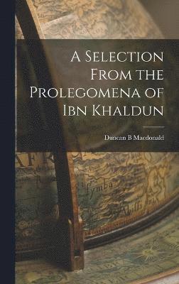 bokomslag A Selection From the Prolegomena of Ibn Khaldun