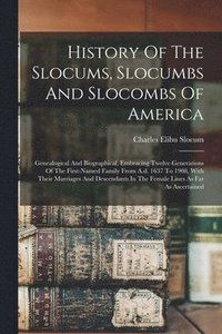 bokomslag History Of The Slocums, Slocumbs And Slocombs Of America