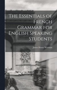 bokomslag The Essentials of French Grammar for English Speaking Students